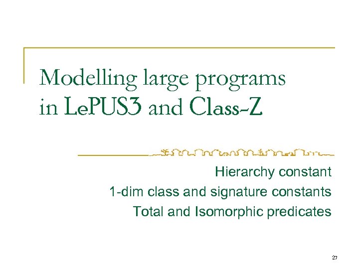 Modelling large programs in Le. PUS 3 and Class-Z Hierarchy constant 1 -dim class