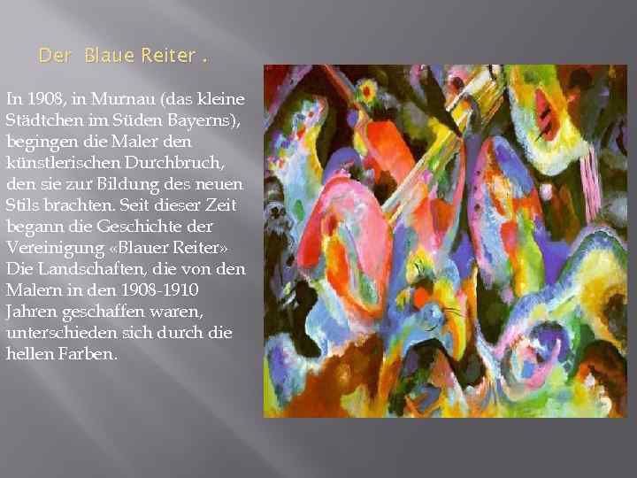 Der Blaue Reiter. In 1908, in Murnau (das kleine Städtchen im Süden Bayerns), begingen