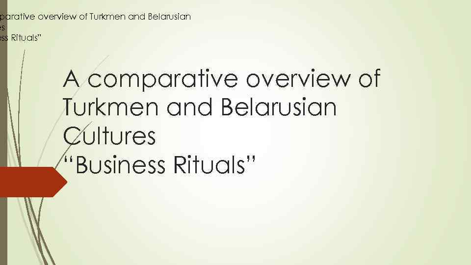 parative overview of Turkmen and Belarusian es ess Rituals” A comparative overview of Turkmen