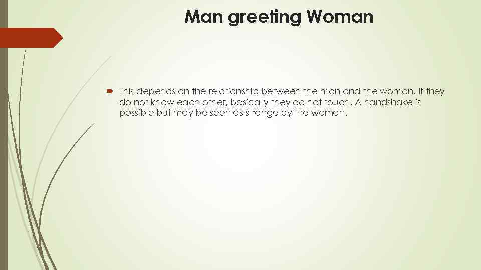 Man greeting Woman This depends on the relationship between the man and the woman.