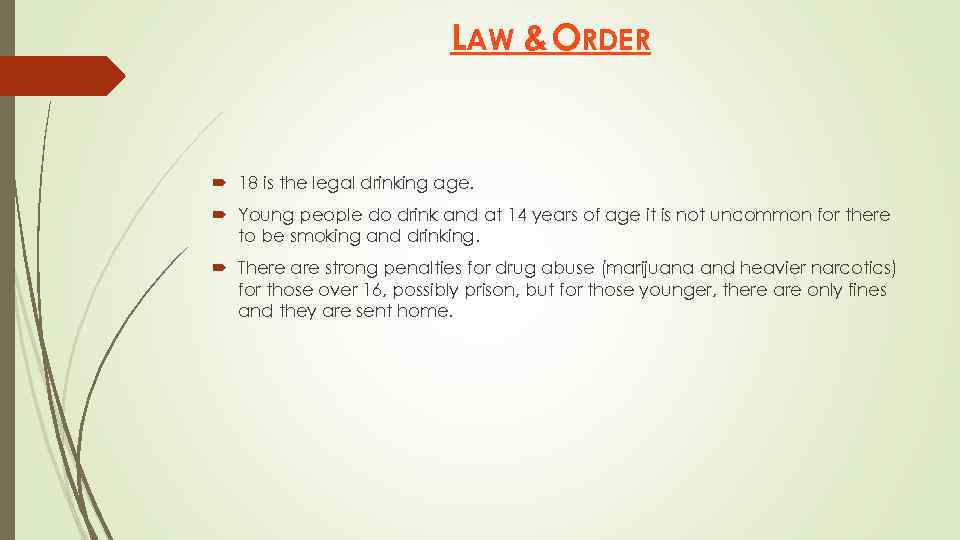 LAW & ORDER 18 is the legal drinking age. Young people do drink and