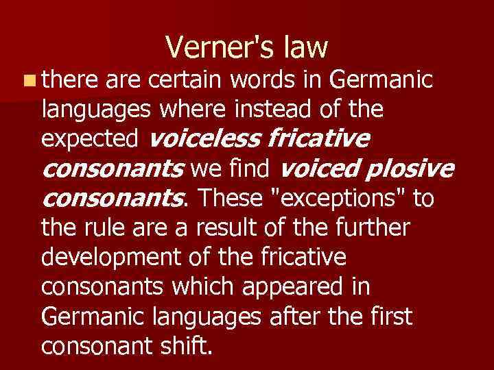 n there Verner's law are certain words in Germanic languages where instead of the