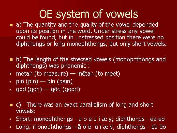 OE system of vowels n a) The quantity and the quality of the vowel