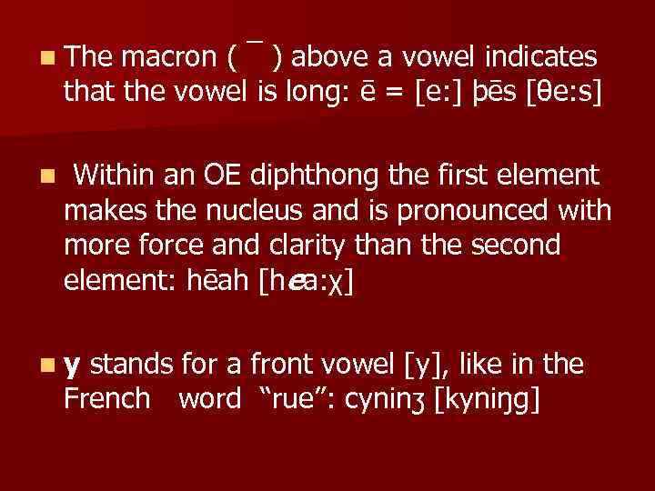 n The macron ( ¯ ) above a vowel indicates that the vowel is