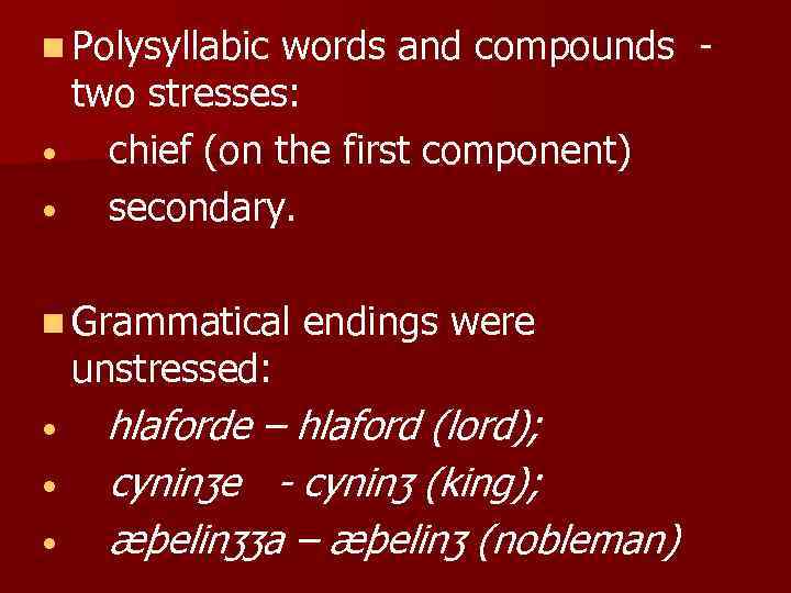 n Polysyllabic words and compounds two stresses: • chief (on the first component) •