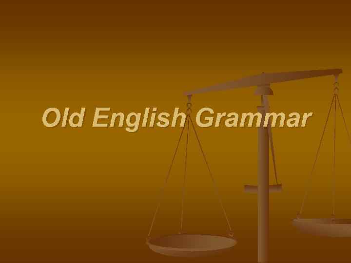 Old English Grammar 