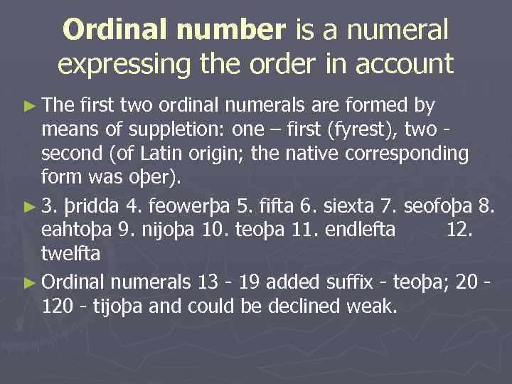 Ordinal number is a numeral expressing the order in account ► The first two