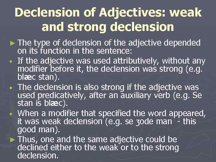 Declension of Adjectives: weak and strong declension ► The type of declension of the