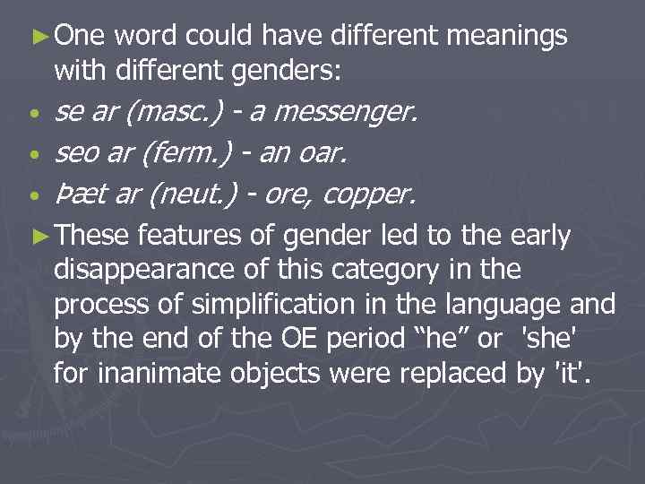 ► One word could have different meanings with different genders: • • • se