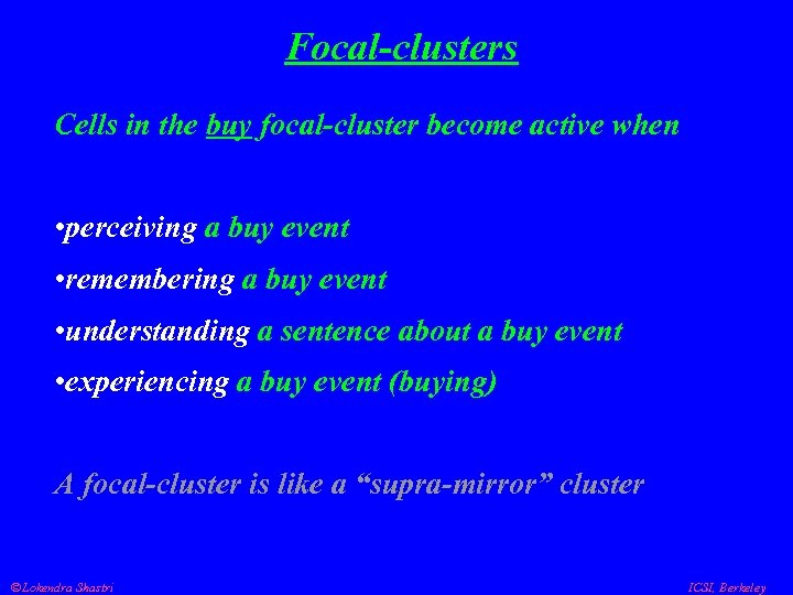 Focal-clusters Cells in the buy focal-cluster become active when • perceiving a buy event