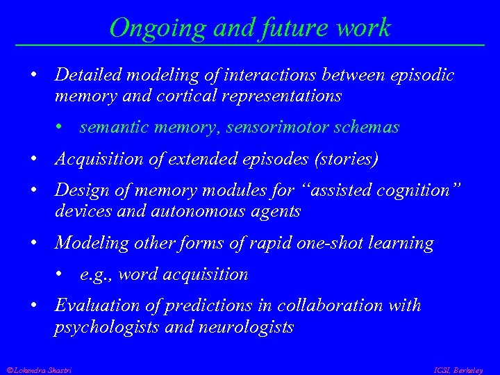 Ongoing and future work • Detailed modeling of interactions between episodic memory and cortical