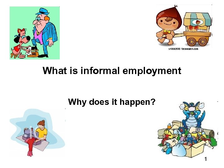 What is informal employment Why does it happen? 1 