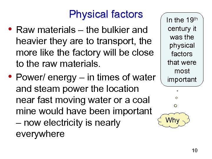 Physical factors • Raw materials – the bulkier and • heavier they are to
