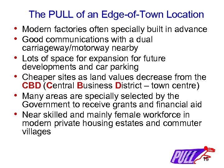 The PULL of an Edge-of-Town Location • Modern factories often specially built in advance
