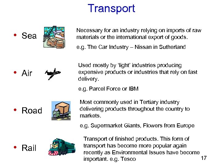Transport • Sea Necessary for an industry relying on imports of raw materials or
