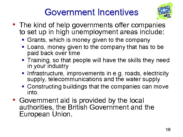 Government Incentives • The kind of help governments offer companies to set up in