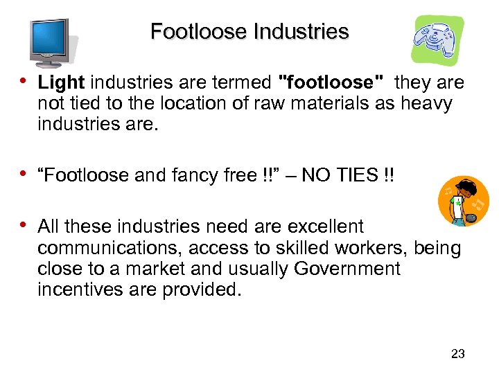 Footloose Industries • Light industries are termed 