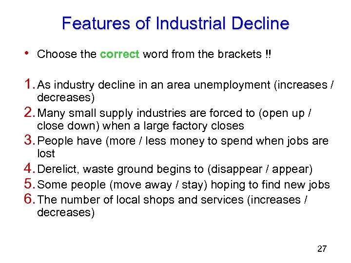 Features of Industrial Decline • Choose the correct word from the brackets !! 1.