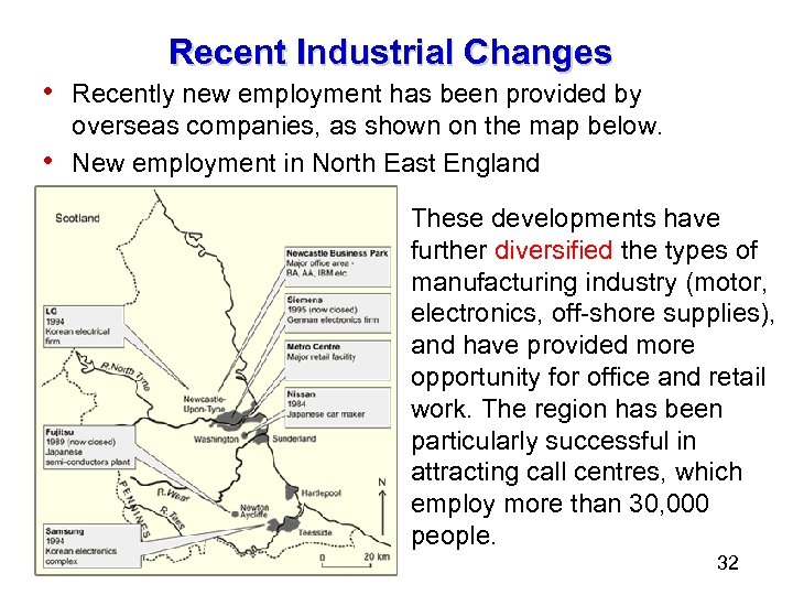 Recent Industrial Changes • Recently new employment has been provided by • overseas companies,