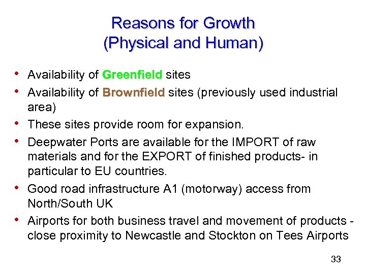 Reasons for Growth (Physical and Human) • Availability of Greenfield sites Greenfield • Availability