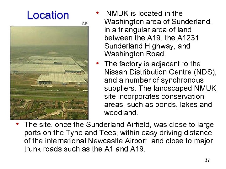 Location • NMUK is located in the • Washington area of Sunderland, in a
