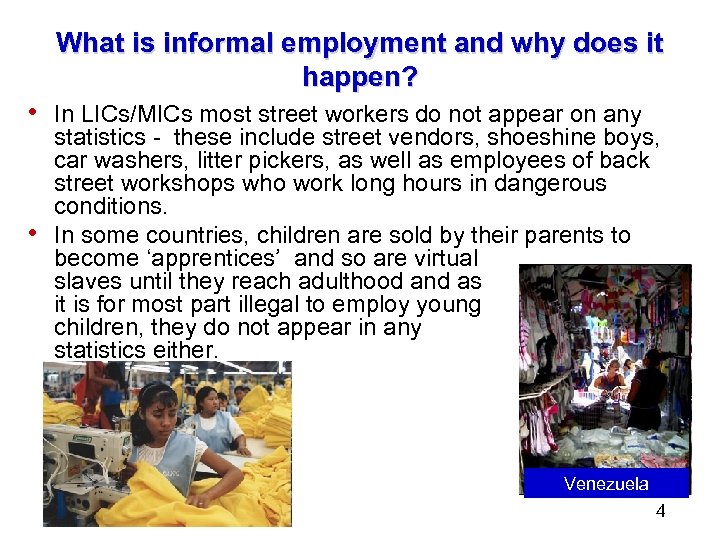 What is informal employment and why does it happen? • In LICs/MICs most street