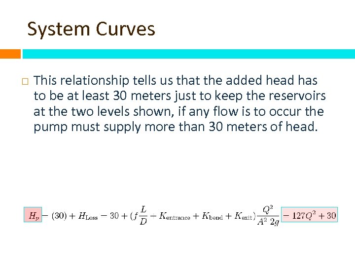 System Curves This relationship tells us that the added head has to be at