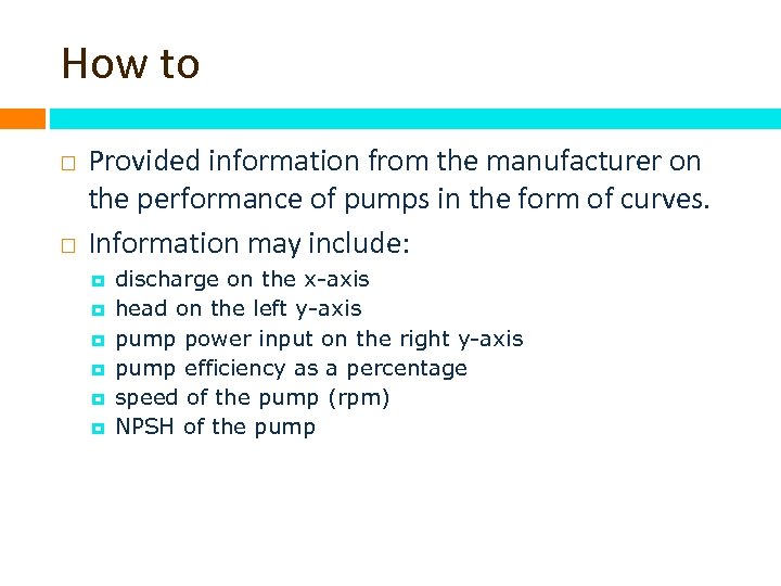 How to Provided information from the manufacturer on the performance of pumps in the