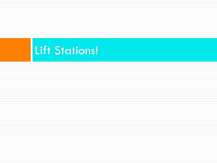 Lift Stations! 