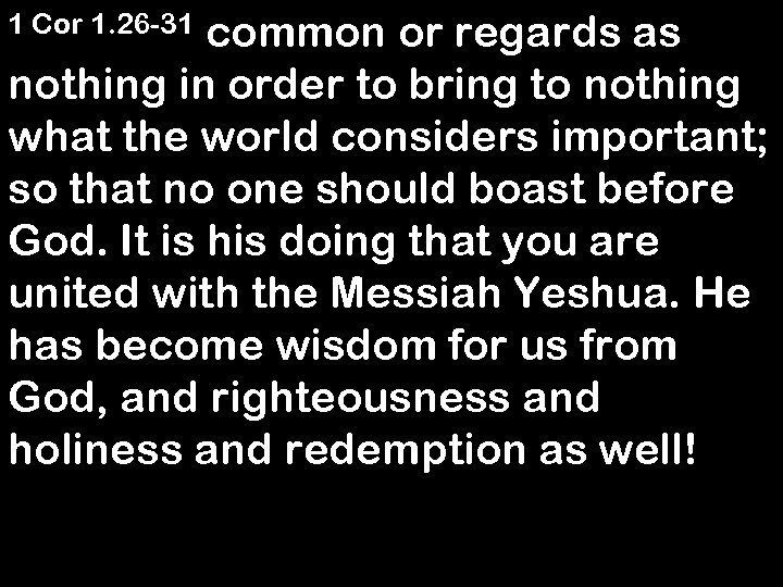 common or regards as nothing in order to bring to nothing what the world