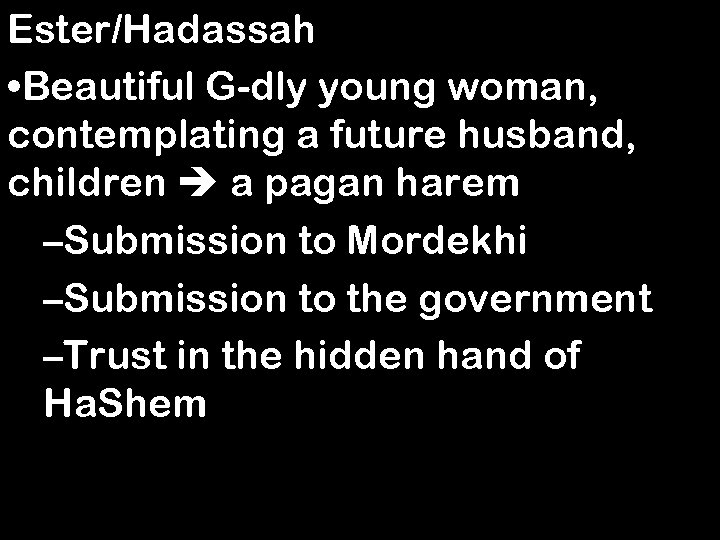 Ester/Hadassah • Beautiful G-dly young woman, contemplating a future husband, children a pagan harem