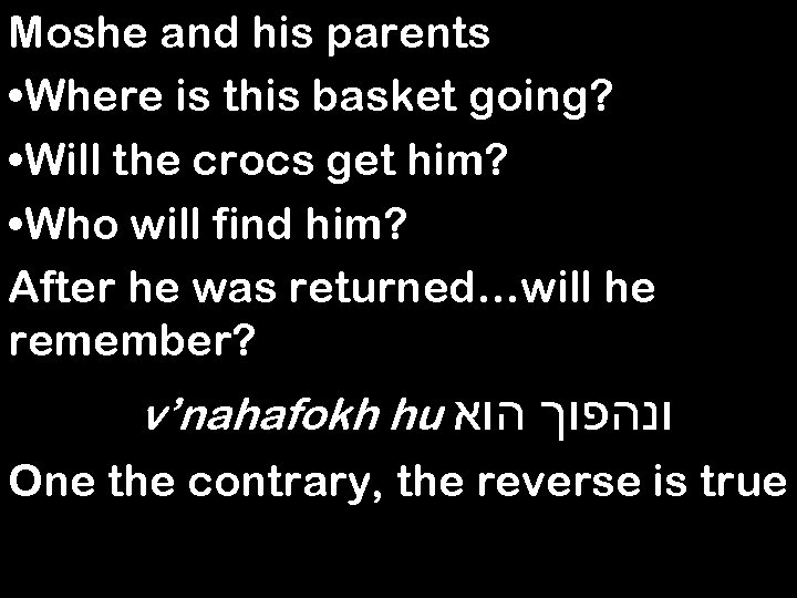 Moshe and his parents • Where is this basket going? • Will the crocs