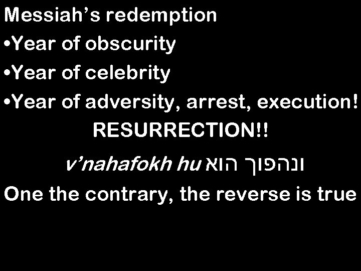 Messiah’s redemption • Year of obscurity • Year of celebrity • Year of adversity,