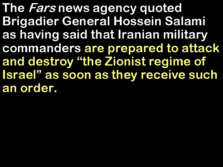 The Fars news agency quoted Brigadier General Hossein Salami as having said that Iranian