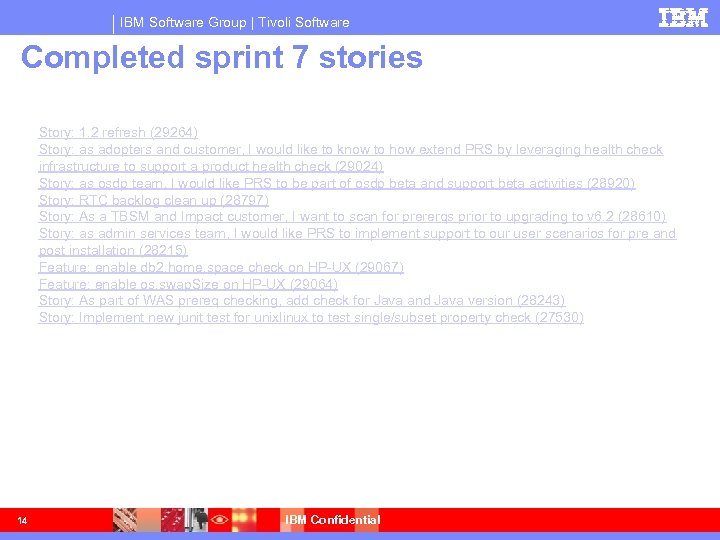 IBM Software Group | Tivoli Software Completed sprint 7 stories Story: 1. 2 refresh