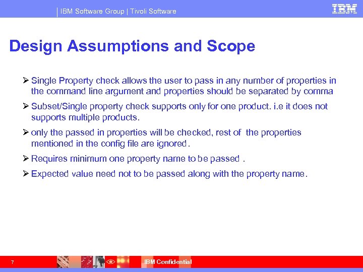 IBM Software Group | Tivoli Software Design Assumptions and Scope Single Property check allows