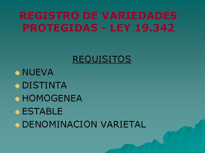 REGISTRO DE VARIEDADES PROTEGIDAS - LEY 19. 342 REQUISITOS u NUEVA u DISTINTA u