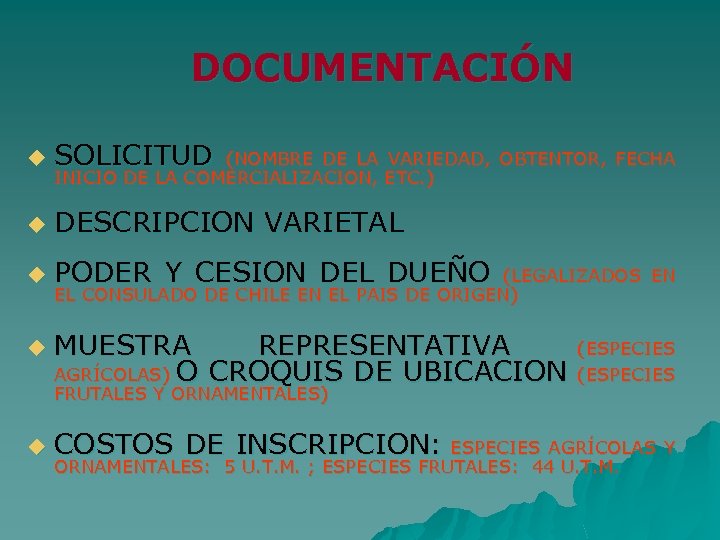 DOCUMENTACIÓN u SOLICITUD u DESCRIPCION VARIETAL u PODER Y CESION DEL DUEÑO u MUESTRA