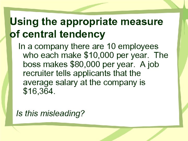 Using the appropriate measure of central tendency In a company there are 10 employees