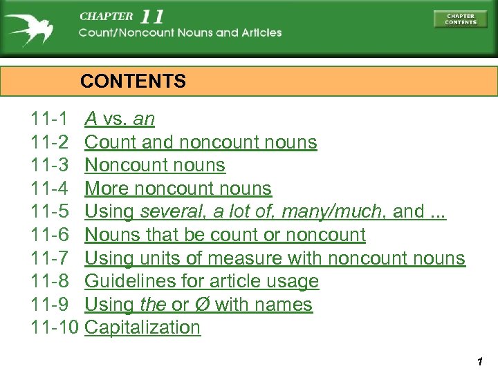 CONTENTS 11 -1 A vs. an 11 -2 Count and noncount nouns 11 -3