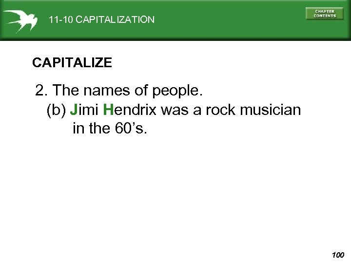 11 -10 CAPITALIZATION CAPITALIZE 2. The names of people. (b) Jimi Hendrix was a