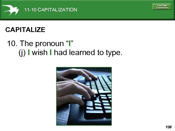 11 -10 CAPITALIZATION CAPITALIZE 10. The pronoun “I” (j) I wish I had learned