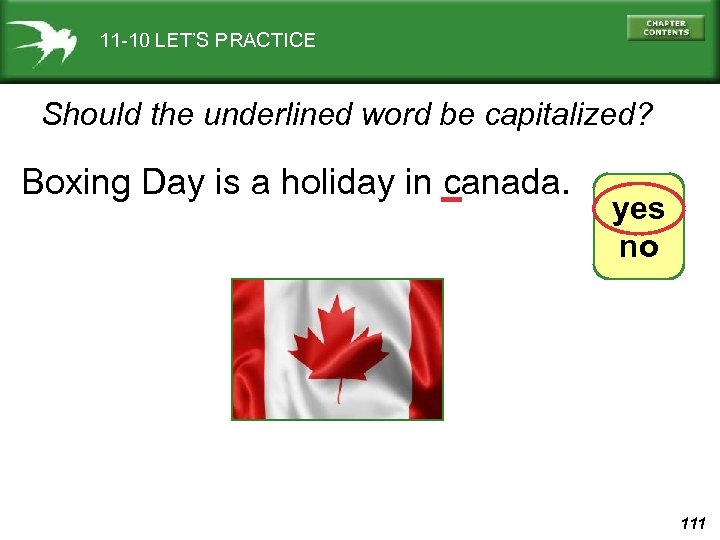 11 -10 LET’S PRACTICE Should the underlined word be capitalized? Boxing Day is a