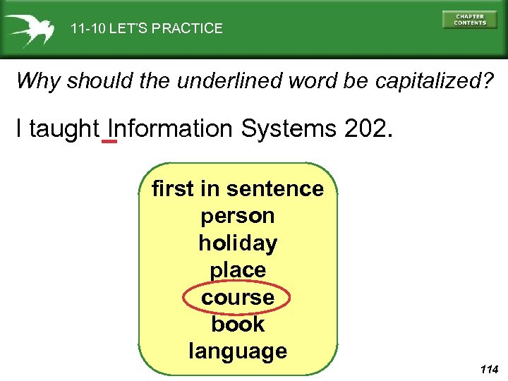 11 -10 LET’S PRACTICE Why should the underlined word be capitalized? I taught Information
