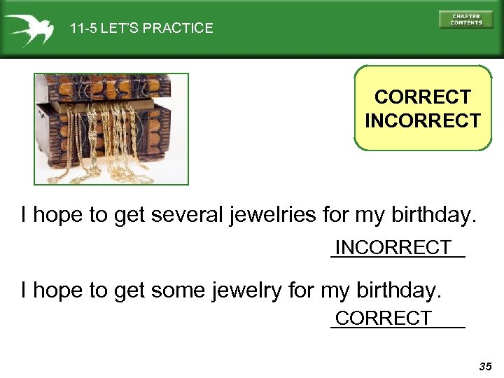 11 -5 LET’S PRACTICE CORRECT INCORRECT I hope to get several jewelries for my