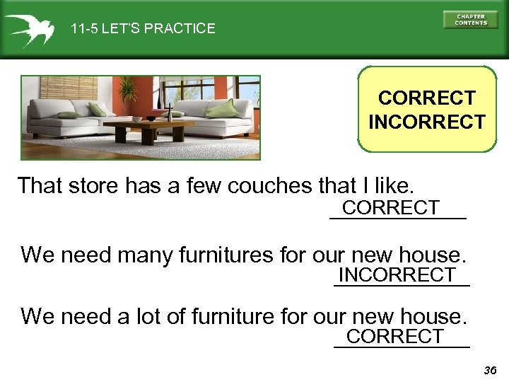 11 -5 LET’S PRACTICE CORRECT INCORRECT That store has a few couches that I
