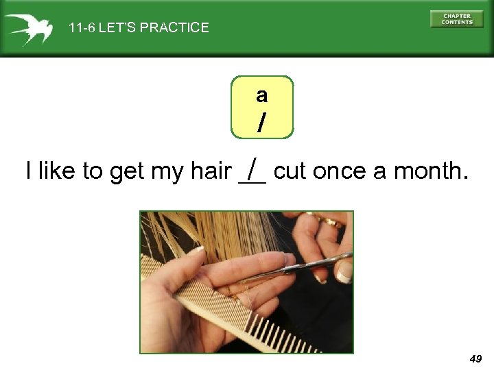 11 -6 LET’S PRACTICE a / / I like to get my hair __
