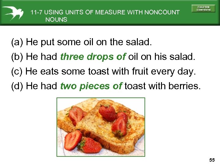 11 -7 USING UNITS OF MEASURE WITH NONCOUNT NOUNS (a) He put some oil