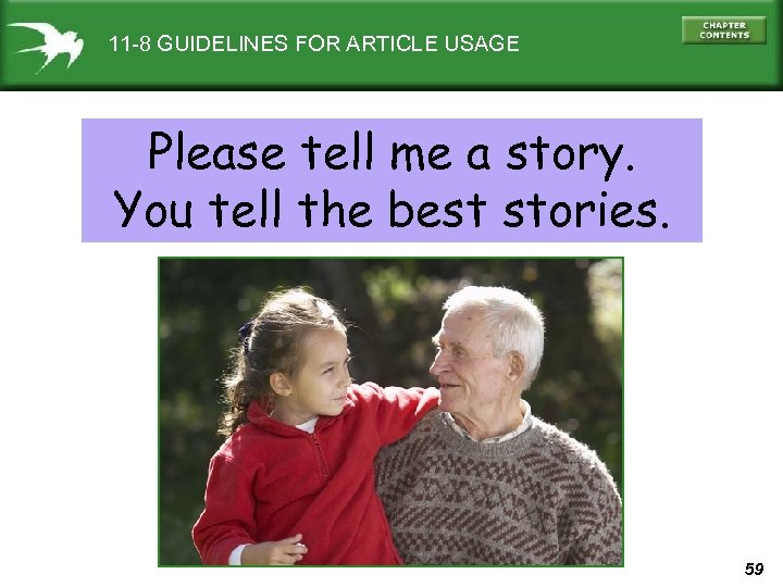 11 -8 GUIDELINES FOR ARTICLE USAGE Please tell me a story. You tell the