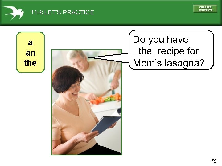 11 -8 LET’S PRACTICE a an the Do you have the ____ recipe for